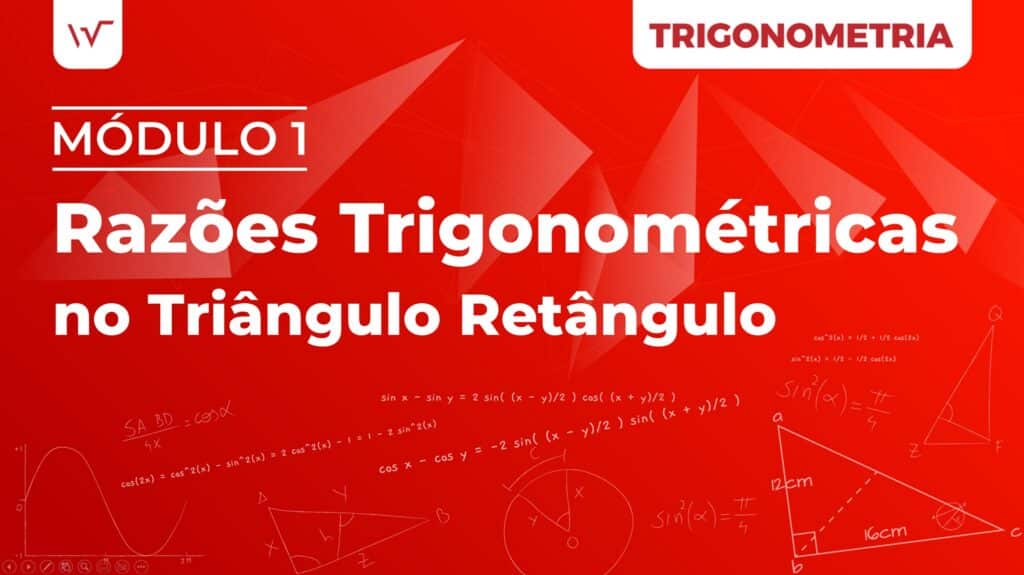 Módulo 1 de Trigonometria Razões Trigonométricas no Triângulo Retângulo